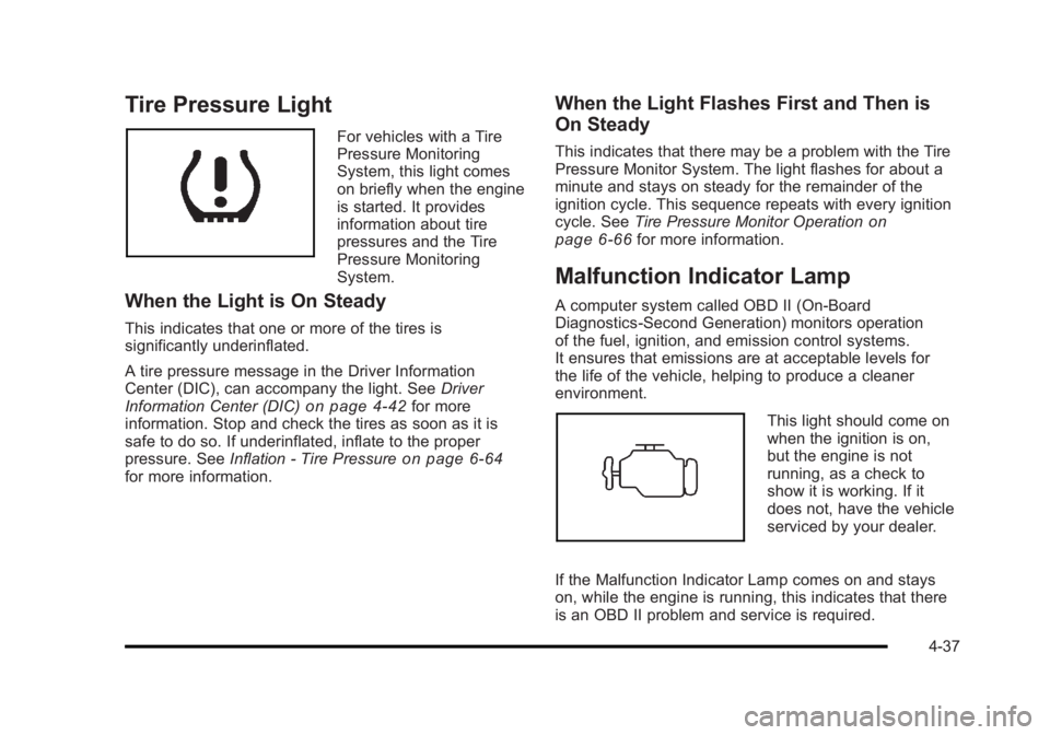 BUICK LUCERNE 2011  Owners Manual Black plate (37,1)Buick Lucerne Owner Manual - 2011
Tire Pressure Light
For vehicles with a Tire
Pressure Monitoring
System, this light comes
on briefly when the engine
is started. It provides
informa