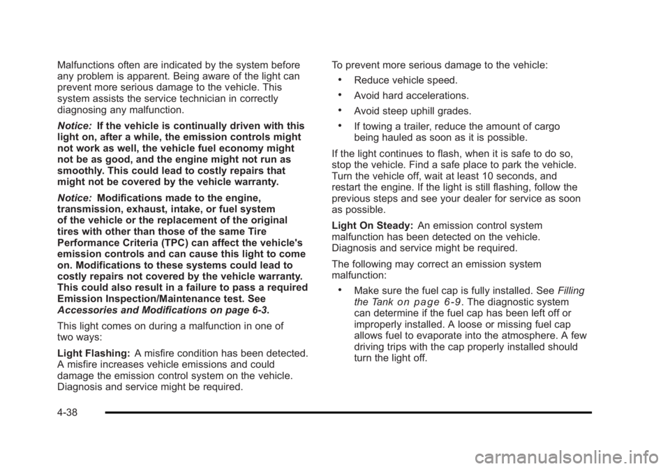 BUICK LUCERNE 2011  Owners Manual Black plate (38,1)Buick Lucerne Owner Manual - 2011
Malfunctions often are indicated by the system before
any problem is apparent. Being aware of the light can
prevent more serious damage to the vehic