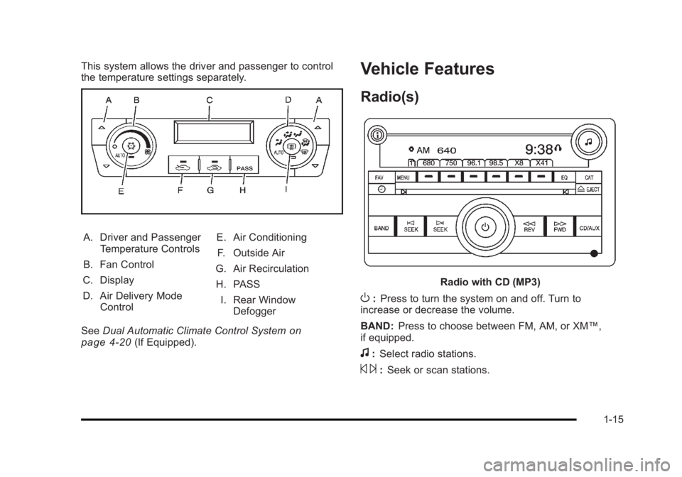 BUICK LUCERNE 2011  Owners Manual Black plate (15,1)Buick Lucerne Owner Manual - 2011
This system allows the driver and passenger to control
the temperature settings separately.
A. Driver and PassengerTemperature Controls
B. Fan Contr