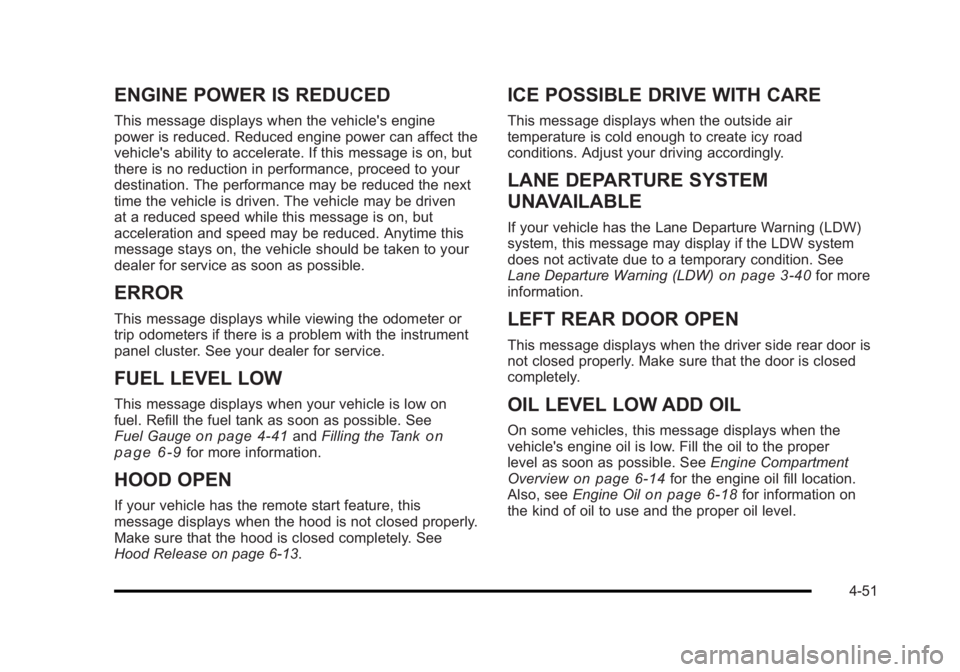 BUICK LUCERNE 2011  Owners Manual Black plate (51,1)Buick Lucerne Owner Manual - 2011
ENGINE POWER IS REDUCED
This message displays when the vehicle's engine
power is reduced. Reduced engine power can affect the
vehicle's abil