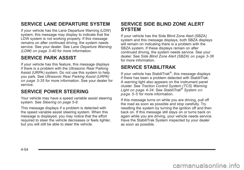 BUICK LUCERNE 2011  Owners Manual Black plate (54,1)Buick Lucerne Owner Manual - 2011
SERVICE LANE DEPARTURE SYSTEM
If your vehicle has the Lane Departure Warning (LDW)
system, this message may display to indicate that the
LDW system 