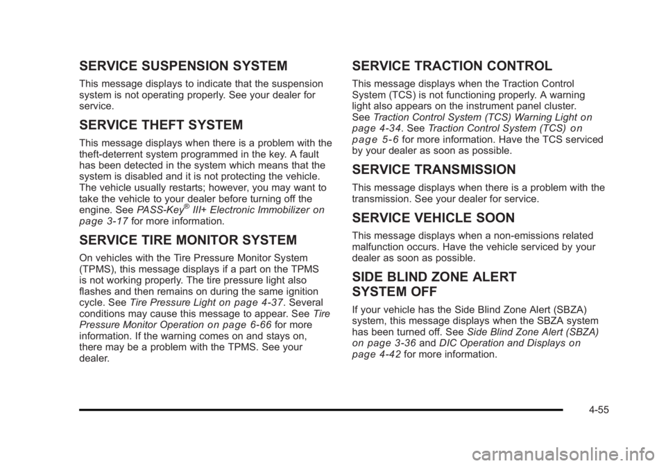 BUICK LUCERNE 2011  Owners Manual Black plate (55,1)Buick Lucerne Owner Manual - 2011
SERVICE SUSPENSION SYSTEM
This message displays to indicate that the suspension
system is not operating properly. See your dealer for
service.
SERVI