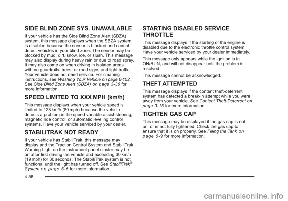 BUICK LUCERNE 2011  Owners Manual Black plate (56,1)Buick Lucerne Owner Manual - 2011
SIDE BLIND ZONE SYS. UNAVAILABLE
If your vehicle has the Side Blind Zone Alert (SBZA)
system, this message displays when the SBZA system
is disabled