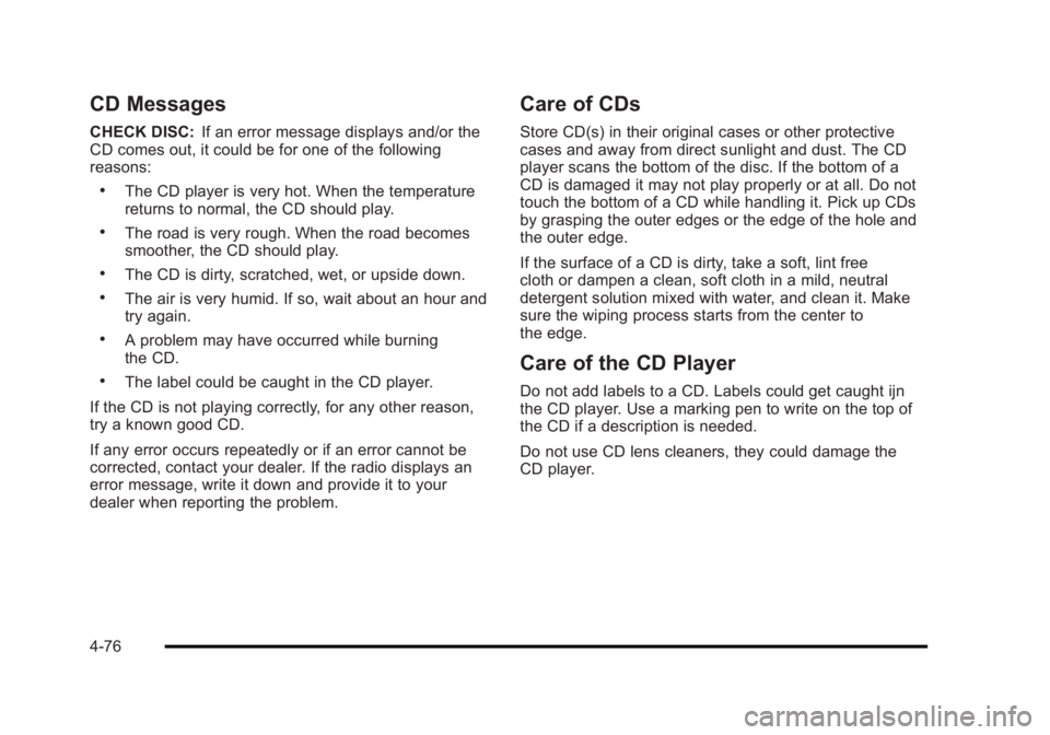 BUICK LUCERNE 2011  Owners Manual Black plate (76,1)Buick Lucerne Owner Manual - 2011
CD Messages
CHECK DISC:If an error message displays and/or the
CD comes out, it could be for one of the following
reasons:
.The CD player is very ho