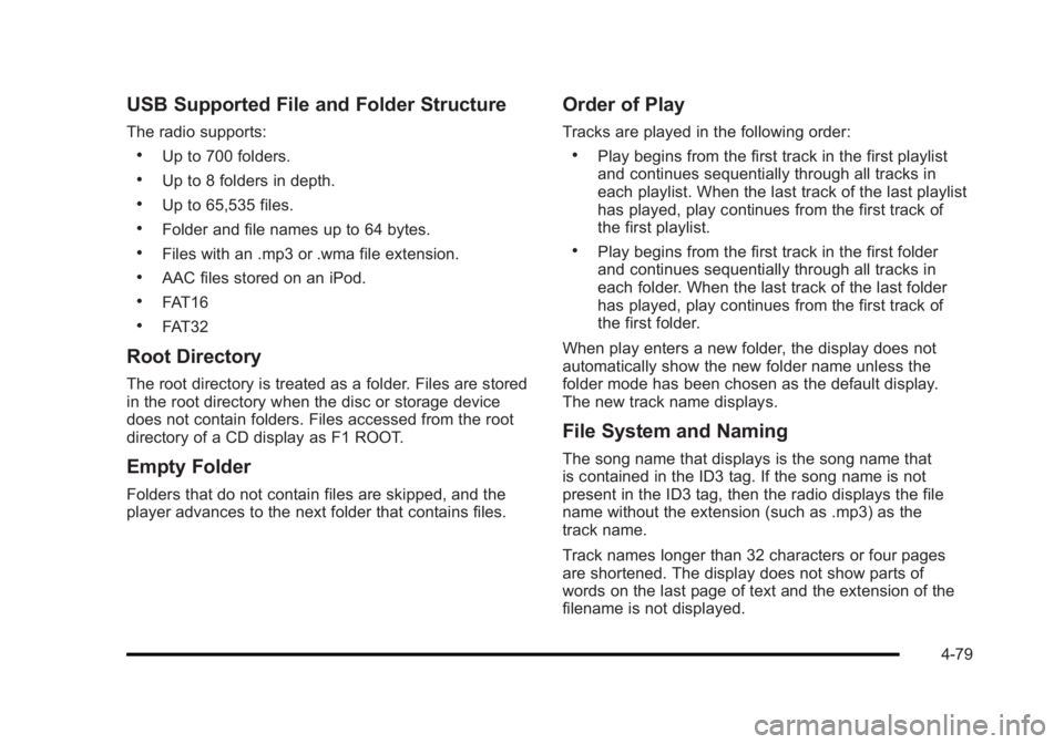 BUICK LUCERNE 2011  Owners Manual Black plate (79,1)Buick Lucerne Owner Manual - 2011
USB Supported File and Folder Structure
The radio supports:
.Up to 700 folders.
.Up to 8 folders in depth.
.Up to 65,535 files.
.Folder and file nam