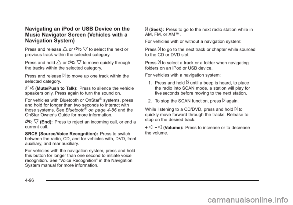 BUICK LUCERNE 2011  Owners Manual Black plate (96,1)Buick Lucerne Owner Manual - 2011
Navigating an iPod or USB Device on the
Music Navigator Screen (Vehicles with a
Navigation System)
Press and releaseworcxto select the next or
previ