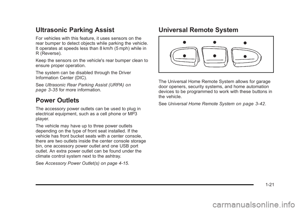 BUICK LUCERNE 2011 Owners Manual Black plate (21,1)Buick Lucerne Owner Manual - 2011
Ultrasonic Parking Assist
For vehicles with this feature, it uses sensors on the
rear bumper to detect objects while parking the vehicle.
It operate BUICK LUCERNE 2011 Owners Manual Black plate (21,1)Buick Lucerne Owner Manual - 2011
Ultrasonic Parking Assist
For vehicles with this feature, it uses sensors on the
rear bumper to detect objects while parking the vehicle.
It operate