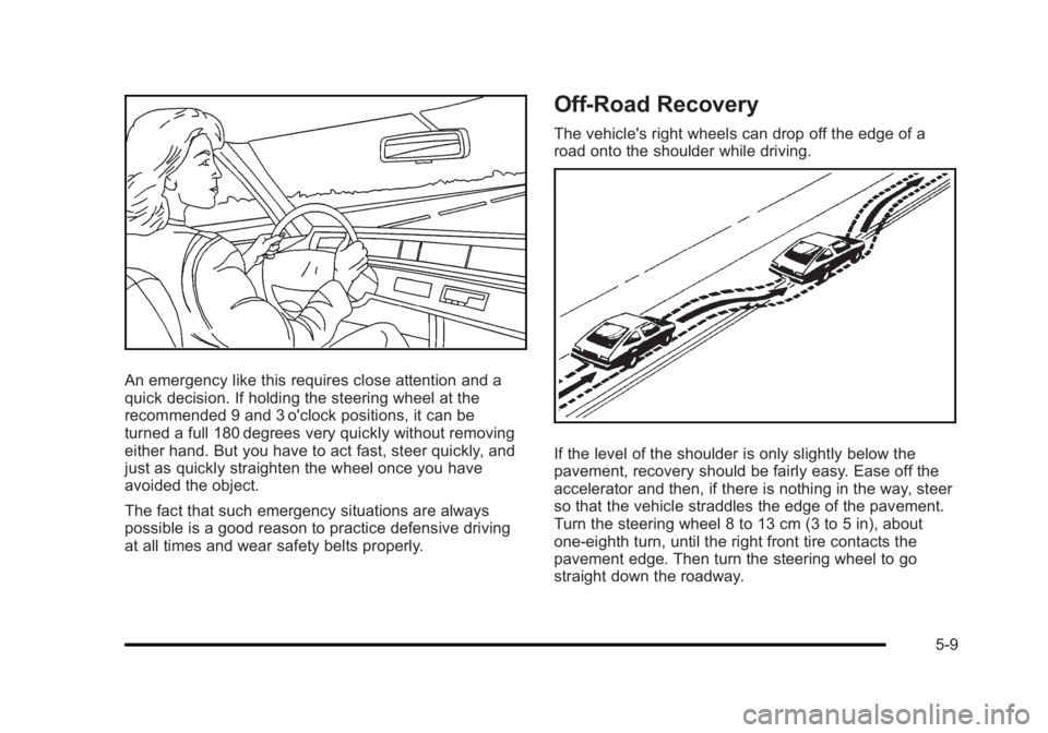 BUICK LUCERNE 2011  Owners Manual Black plate (9,1)Buick Lucerne Owner Manual - 2011
An emergency like this requires close attention and a
quick decision. If holding the steering wheel at the
recommended 9 and 3 o'clock positions,