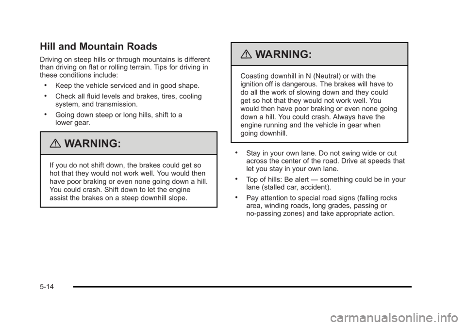 BUICK LUCERNE 2011  Owners Manual Black plate (14,1)Buick Lucerne Owner Manual - 2011
Hill and Mountain Roads
Driving on steep hills or through mountains is different
than driving on flat or rolling terrain. Tips for driving in
these 