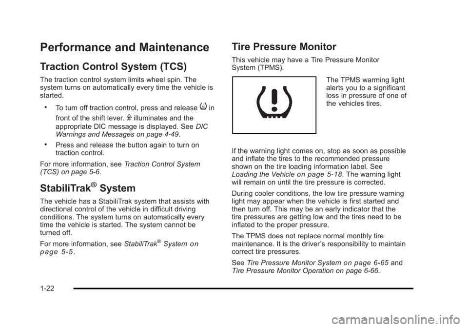 BUICK LUCERNE 2011  Owners Manual Black plate (22,1)Buick Lucerne Owner Manual - 2011
Performance and Maintenance
Traction Control System (TCS)
The traction control system limits wheel spin. The
system turns on automatically every tim