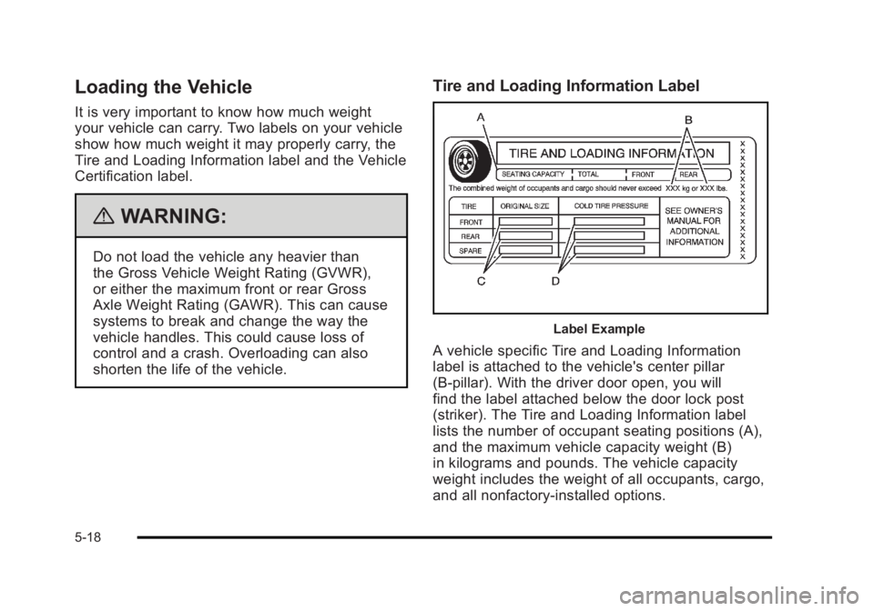 BUICK LUCERNE 2011  Owners Manual Black plate (18,1)Buick Lucerne Owner Manual - 2011
Loading the Vehicle
It is very important to know how much weight
your vehicle can carry. Two labels on your vehicle
show how much weight it may prop