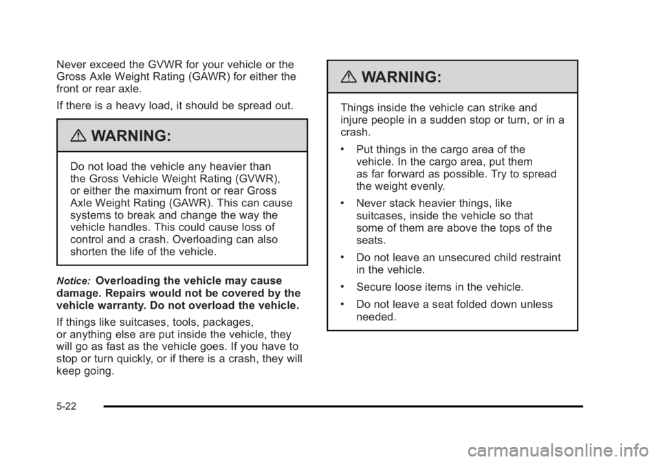 BUICK LUCERNE 2011  Owners Manual Black plate (22,1)Buick Lucerne Owner Manual - 2011
Never exceed the GVWR for your vehicle or the
Gross Axle Weight Rating (GAWR) for either the
front or rear axle.
If there is a heavy load, it should