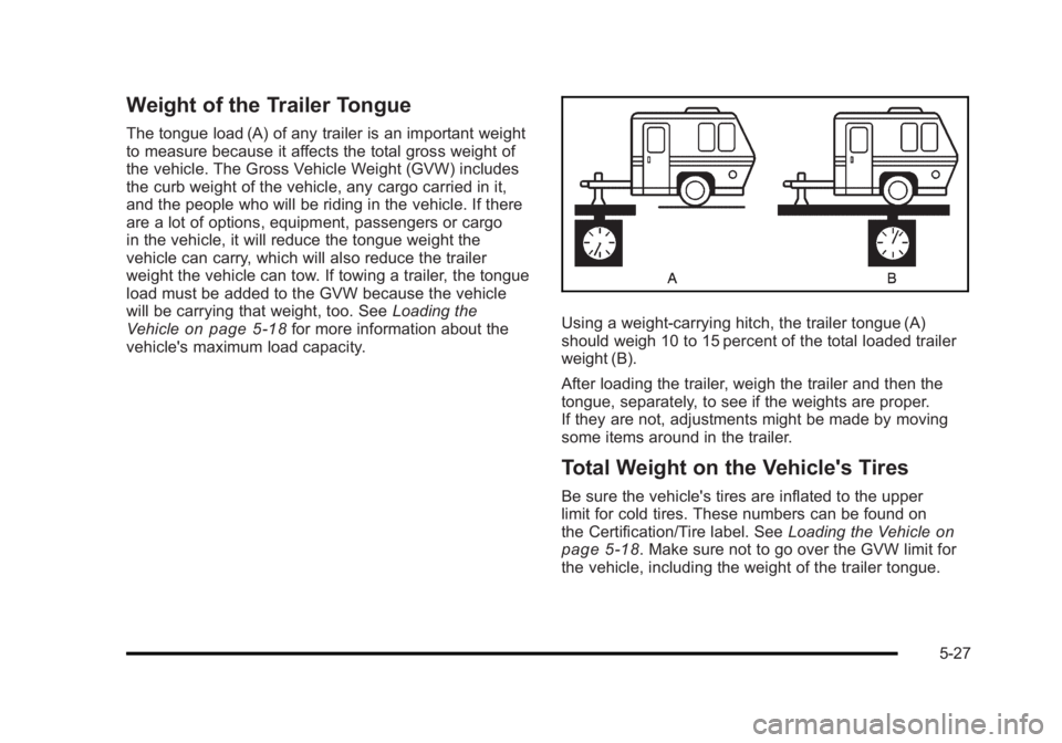 BUICK LUCERNE 2011  Owners Manual Black plate (27,1)Buick Lucerne Owner Manual - 2011
Weight of the Trailer Tongue
The tongue load (A) of any trailer is an important weight
to measure because it affects the total gross weight of
the v