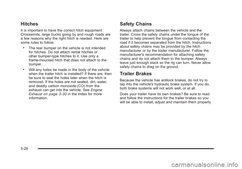 BUICK LUCERNE 2011 Owners Manual Black plate (28,1)Buick Lucerne Owner Manual - 2011
Hitches
It is important to have the correct hitch equipment.
Crosswinds, large trucks going by and rough roads are
a few reasons why the right hitch BUICK LUCERNE 2011 Owners Manual Black plate (28,1)Buick Lucerne Owner Manual - 2011
Hitches
It is important to have the correct hitch equipment.
Crosswinds, large trucks going by and rough roads are
a few reasons why the right hitch