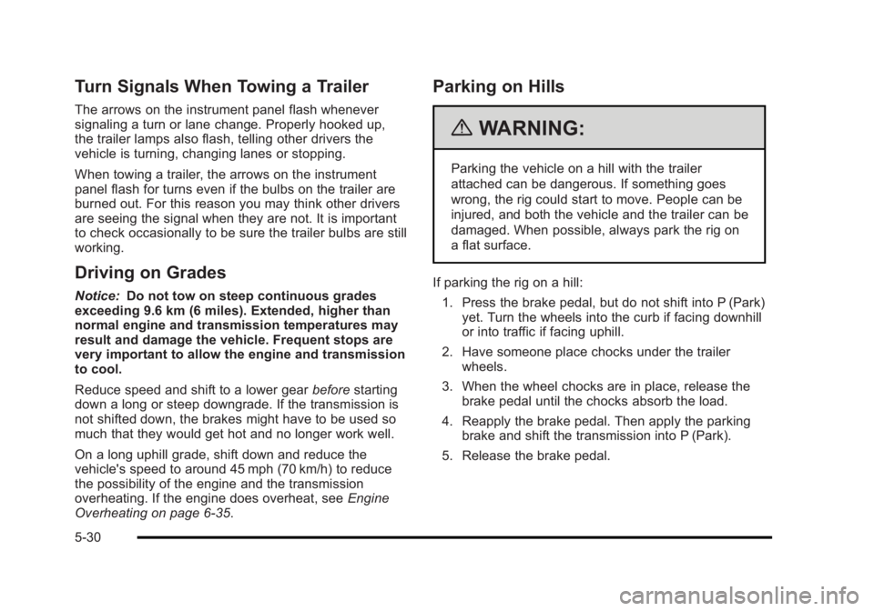 BUICK LUCERNE 2011 User Guide Black plate (30,1)Buick Lucerne Owner Manual - 2011
Turn Signals When Towing a Trailer
The arrows on the instrument panel flash whenever
signaling a turn or lane change. Properly hooked up,
the traile