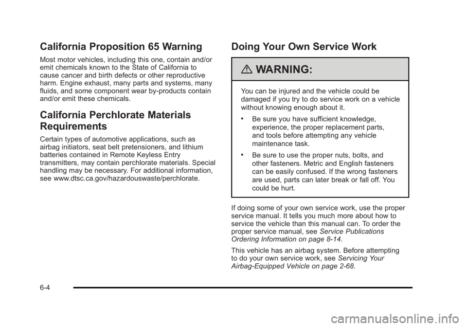 BUICK LUCERNE 2011 Repair Manual Black plate (4,1)Buick Lucerne Owner Manual - 2011
California Proposition 65 Warning
Most motor vehicles, including this one, contain and/or
emit chemicals known to the State of California to
cause ca