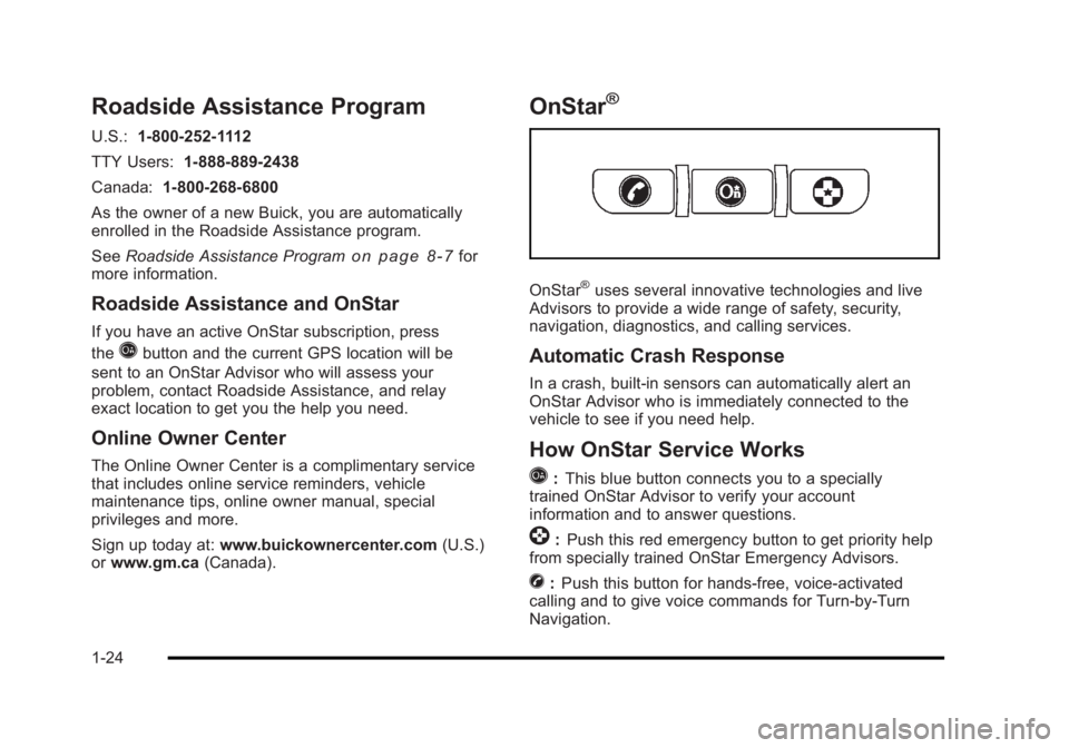 BUICK LUCERNE 2011  Owners Manual Black plate (24,1)Buick Lucerne Owner Manual - 2011
Roadside Assistance Program
U.S.:1-800-252-1112
TTY Users: 1-888-889-2438
Canada: 1-800-268-6800
As the owner of a new Buick, you are automatically
