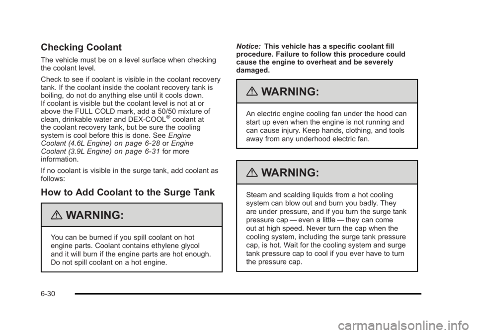 BUICK LUCERNE 2011  Owners Manual Black plate (30,1)Buick Lucerne Owner Manual - 2011
Checking Coolant
The vehicle must be on a level surface when checking
the coolant level.
Check to see if coolant is visible in the coolant recovery
