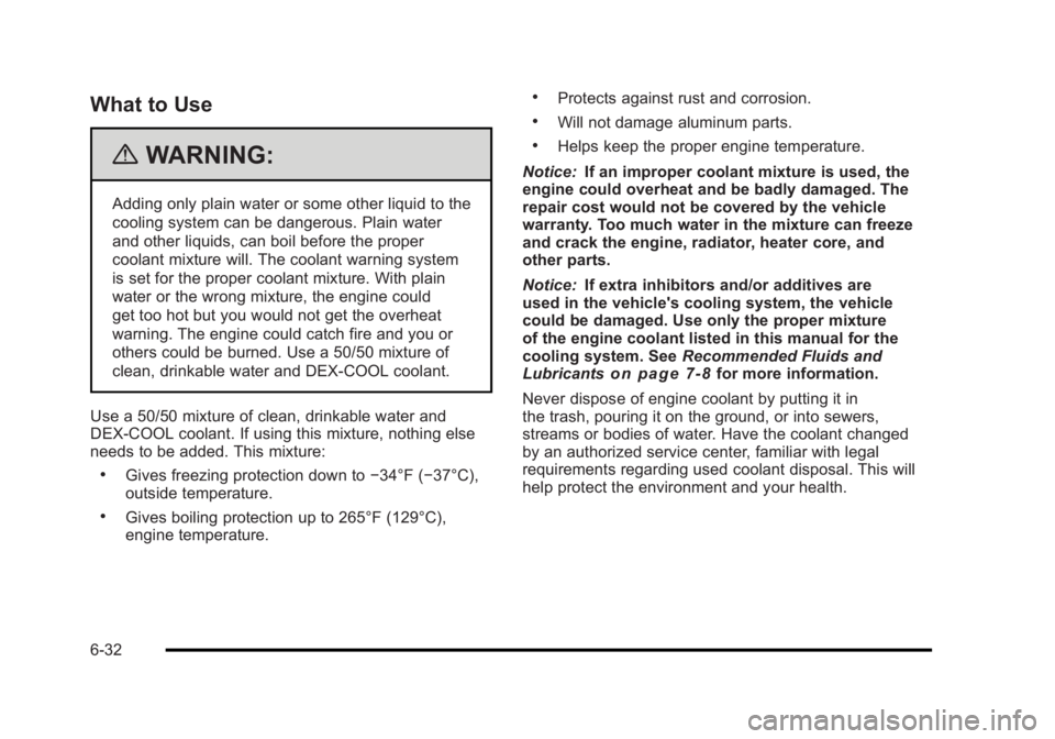 BUICK LUCERNE 2011  Owners Manual Black plate (32,1)Buick Lucerne Owner Manual - 2011
What to Use
{WARNING:
Adding only plain water or some other liquid to the
cooling system can be dangerous. Plain water
and other liquids, can boil b