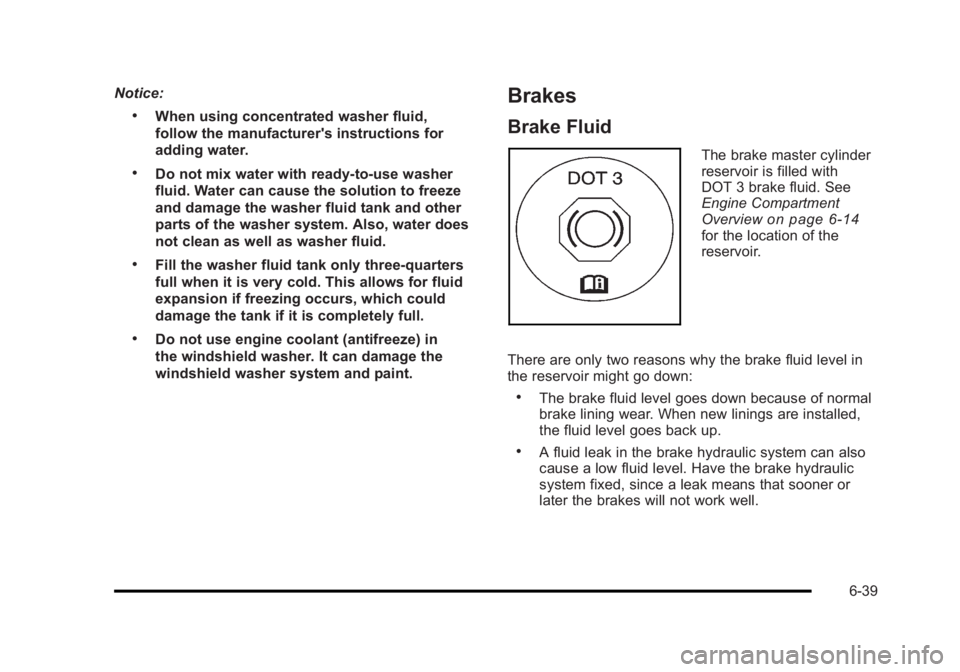 BUICK LUCERNE 2011  Owners Manual Black plate (39,1)Buick Lucerne Owner Manual - 2011
Notice:
.When using concentrated washer fluid,
follow the manufacturer's instructions for
adding water.
.Do not mix water with ready-to-use wash