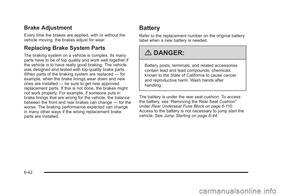BUICK LUCERNE 2011  Owners Manual Black plate (42,1)Buick Lucerne Owner Manual - 2011
Brake Adjustment
Every time the brakes are applied, with or without the
vehicle moving, the brakes adjust for wear.
Replacing Brake System Parts
The