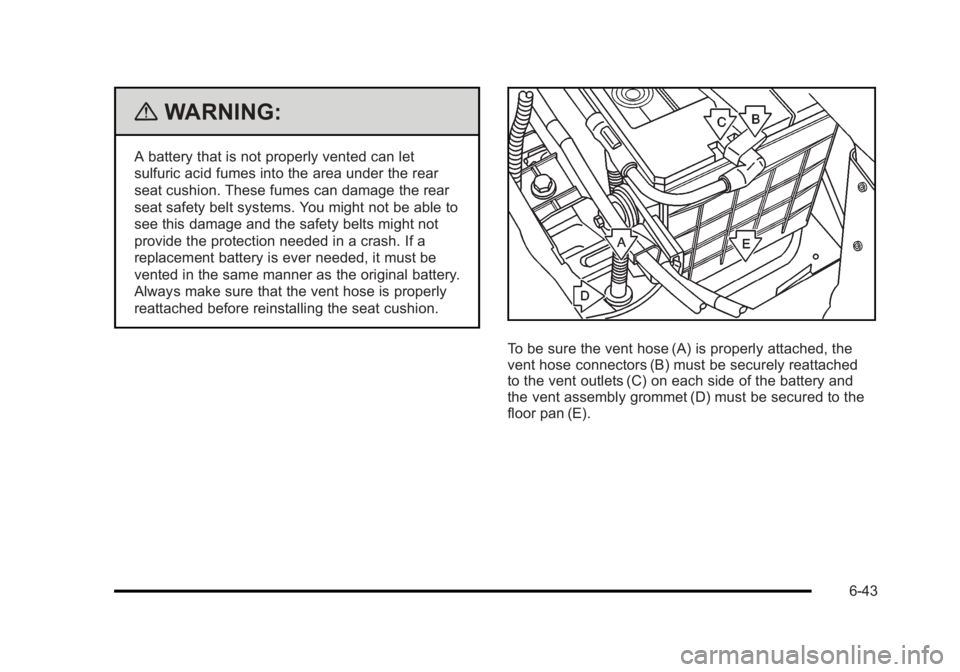 BUICK LUCERNE 2011 Owners Manual Black plate (43,1)Buick Lucerne Owner Manual - 2011
{WARNING:
A battery that is not properly vented can let
sulfuric acid fumes into the area under the rear
seat cushion. These fumes can damage the re BUICK LUCERNE 2011 Owners Manual Black plate (43,1)Buick Lucerne Owner Manual - 2011
{WARNING:
A battery that is not properly vented can let
sulfuric acid fumes into the area under the rear
seat cushion. These fumes can damage the re