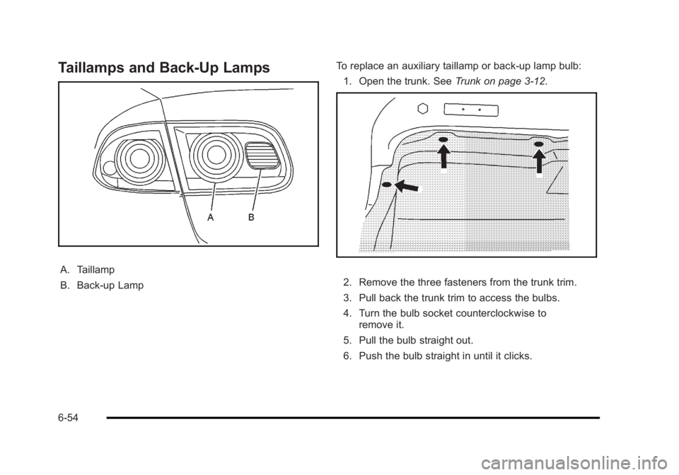 BUICK LUCERNE 2011  Owners Manual Black plate (54,1)Buick Lucerne Owner Manual - 2011
Taillamps and Back-Up Lamps
A. Taillamp
B. Back-up LampTo replace an auxiliary taillamp or back-up lamp bulb:
1. Open the trunk. See Trunk on page 3