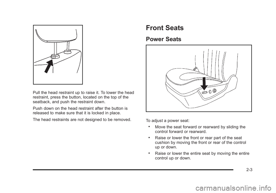 BUICK LUCERNE 2011  Owners Manual Black plate (3,1)Buick Lucerne Owner Manual - 2011
Pull the head restraint up to raise it. To lower the head
restraint, press the button, located on the top of the
seatback, and push the restraint dow