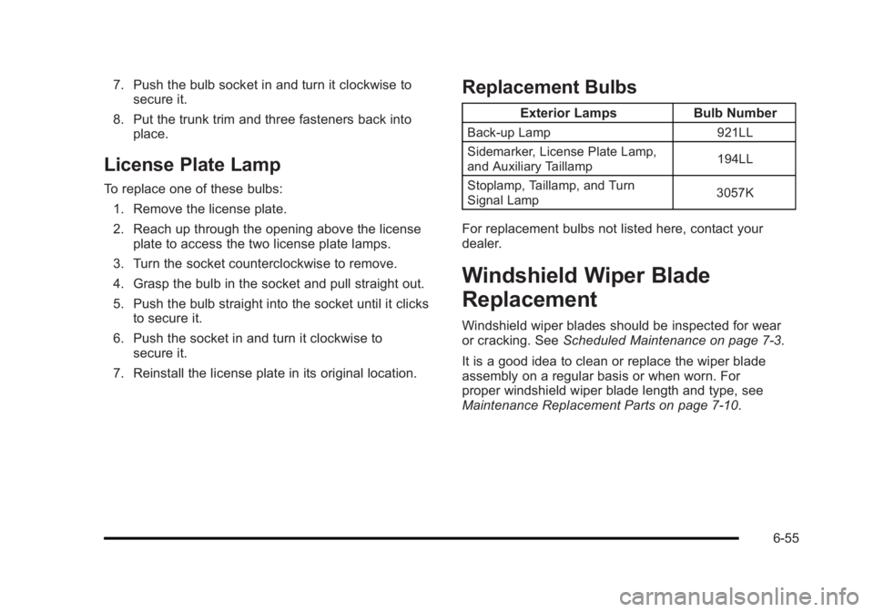 BUICK LUCERNE 2011  Owners Manual Black plate (55,1)Buick Lucerne Owner Manual - 2011
7. Push the bulb socket in and turn it clockwise tosecure it.
8. Put the trunk trim and three fasteners back into place.
License Plate Lamp
To repla