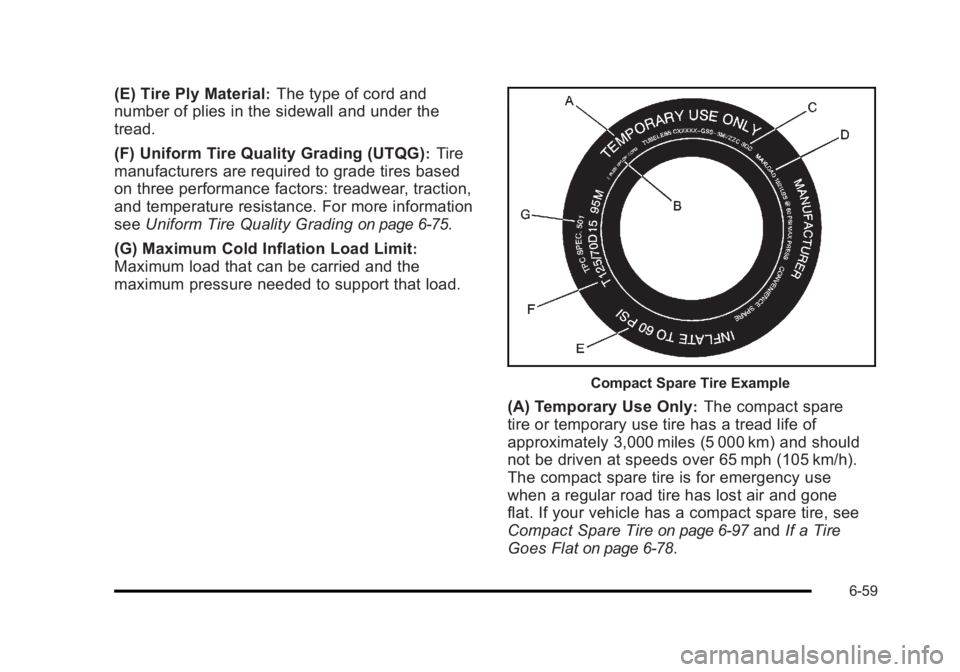 BUICK LUCERNE 2011  Owners Manual Black plate (59,1)Buick Lucerne Owner Manual - 2011
(E) Tire Ply Material:The type of cord and
number of plies in the sidewall and under the
tread.
(F) Uniform Tire Quality Grading (UTQG)
:Tire
manufa