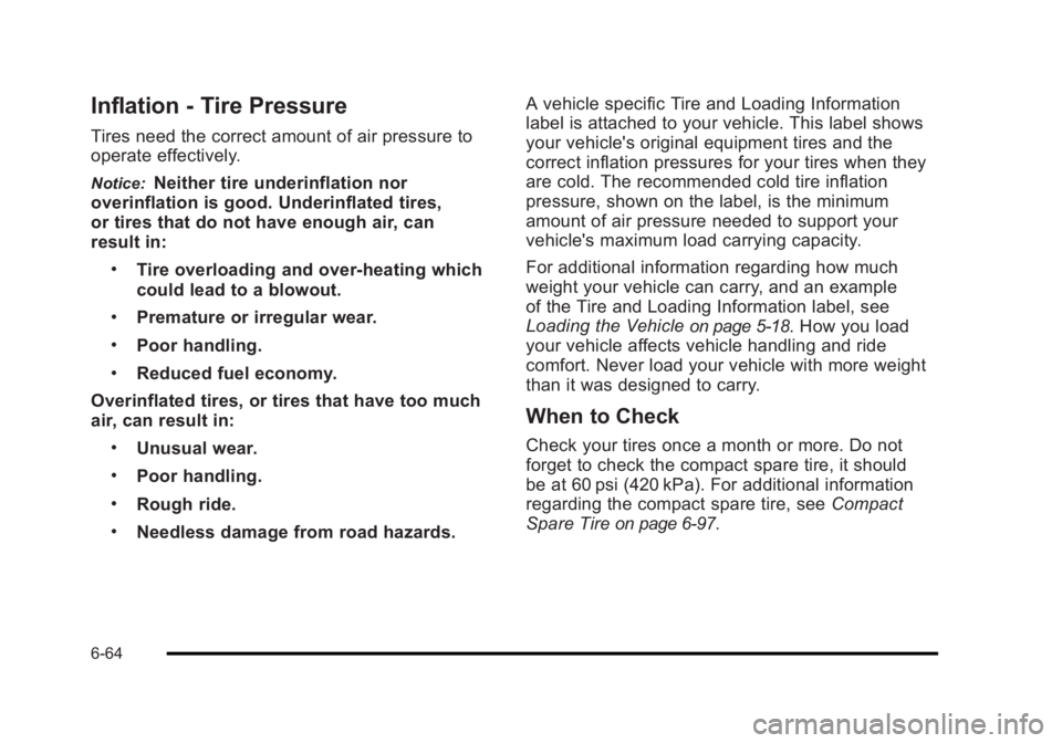 BUICK LUCERNE 2011  Owners Manual Black plate (64,1)Buick Lucerne Owner Manual - 2011
Inflation - Tire Pressure
Tires need the correct amount of air pressure to
operate effectively.
Notice:Neither tire underinflation nor
overinflation