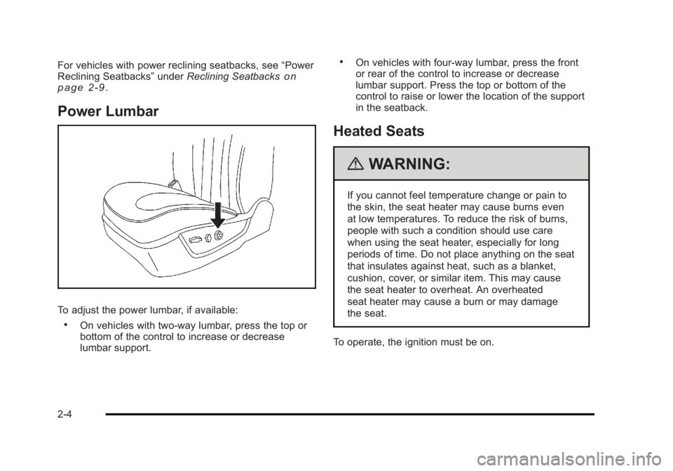 BUICK LUCERNE 2011  Owners Manual Black plate (4,1)Buick Lucerne Owner Manual - 2011
For vehicles with power reclining seatbacks, see“Power
Reclining Seatbacks” underReclining Seatbackson
page 2‑9.
Power Lumbar
To adjust the pow