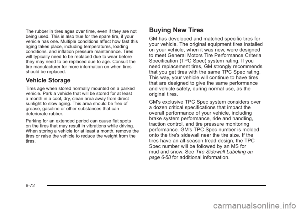 BUICK LUCERNE 2011 User Guide Black plate (72,1)Buick Lucerne Owner Manual - 2011
The rubber in tires ages over time, even if they are not
being used. This is also true for the spare tire, if your
vehicle has one. Multiple conditi