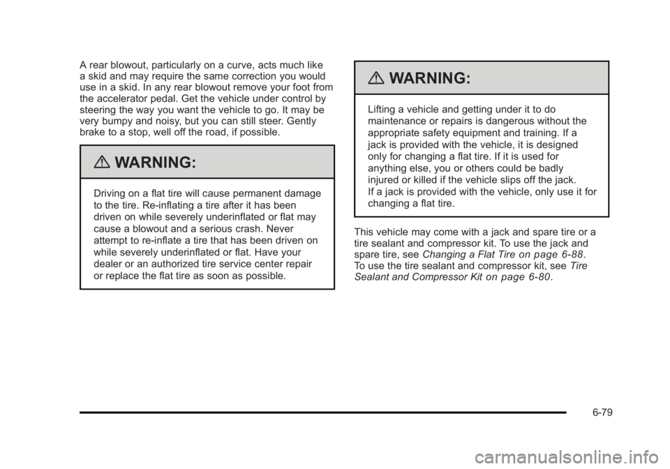 BUICK LUCERNE 2011 Owners Manual Black plate (79,1)Buick Lucerne Owner Manual - 2011
A rear blowout, particularly on a curve, acts much like
a skid and may require the same correction you would
use in a skid. In any rear blowout remo BUICK LUCERNE 2011 Owners Manual Black plate (79,1)Buick Lucerne Owner Manual - 2011
A rear blowout, particularly on a curve, acts much like
a skid and may require the same correction you would
use in a skid. In any rear blowout remo