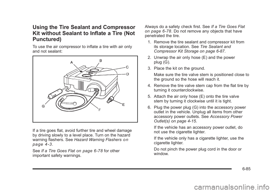 BUICK LUCERNE 2011  Owners Manual Black plate (85,1)Buick Lucerne Owner Manual - 2011
Using the Tire Sealant and Compressor
Kit without Sealant to Inflate a Tire (Not
Punctured)
To use the air compressor to inflate a tire with air onl