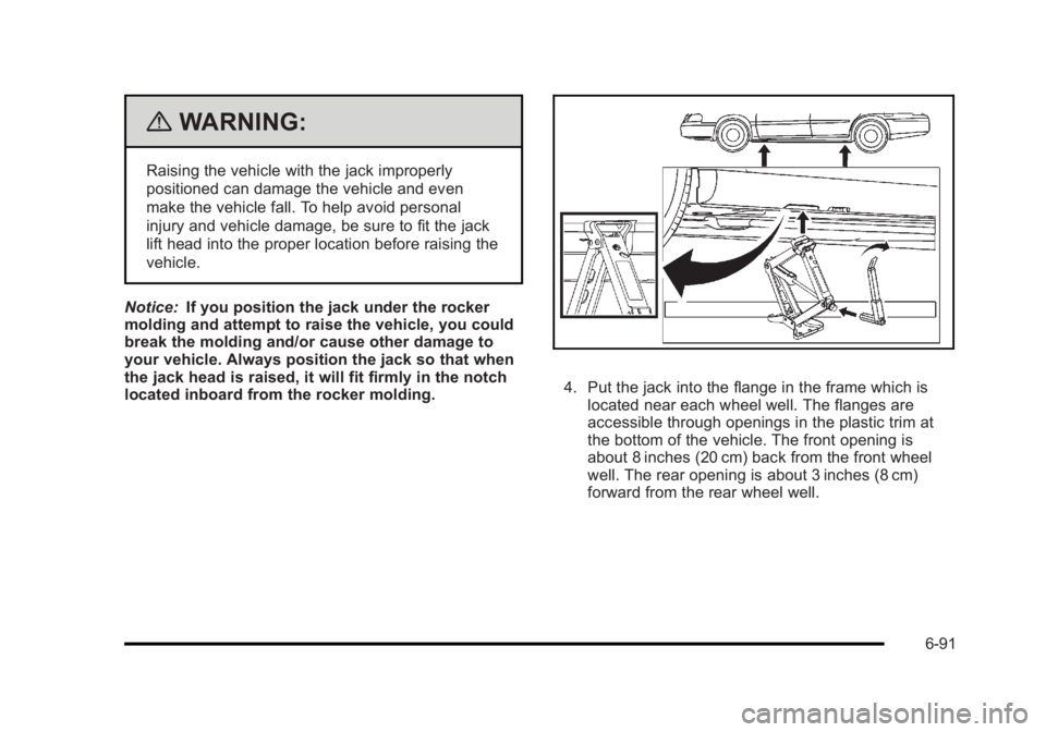BUICK LUCERNE 2011  Owners Manual Black plate (91,1)Buick Lucerne Owner Manual - 2011
{WARNING:
Raising the vehicle with the jack improperly
positioned can damage the vehicle and even
make the vehicle fall. To help avoid personal
inju