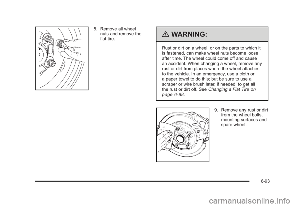 BUICK LUCERNE 2011 Owners Manual Black plate (93,1)Buick Lucerne Owner Manual - 2011
8. Remove all wheelnuts and remove the
flat tire.
{WARNING:
Rust or dirt on a wheel, or on the parts to which it
is fastened, can make wheel nuts be BUICK LUCERNE 2011 Owners Manual Black plate (93,1)Buick Lucerne Owner Manual - 2011
8. Remove all wheelnuts and remove the
flat tire.
{WARNING:
Rust or dirt on a wheel, or on the parts to which it
is fastened, can make wheel nuts be