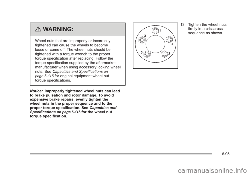BUICK LUCERNE 2011  Owners Manual Black plate (95,1)Buick Lucerne Owner Manual - 2011
{WARNING:
Wheel nuts that are improperly or incorrectly
tightened can cause the wheels to become
loose or come off. The wheel nuts should be
tighten