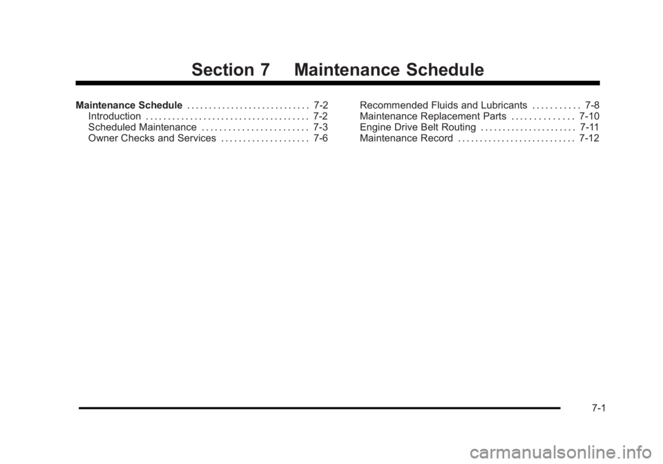 BUICK LUCERNE 2011 Service Manual Black plate (1,1)Buick Lucerne Owner Manual - 2011
Section 7 Maintenance Schedule
Maintenance Schedule. . . . . . . . . . . . . . . . . . . . . . . . . . . . 7-2
Introduction . . . . . . . . . . . . . BUICK LUCERNE 2011 Service Manual Black plate (1,1)Buick Lucerne Owner Manual - 2011
Section 7 Maintenance Schedule
Maintenance Schedule. . . . . . . . . . . . . . . . . . . . . . . . . . . . 7-2
Introduction . . . . . . . . . . . . .