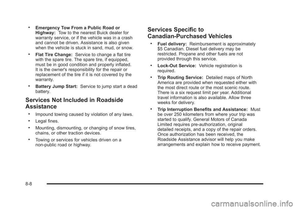 BUICK LUCERNE 2011 Owners Manual Black plate (8,1)Buick Lucerne Owner Manual - 2011
.Emergency Tow From a Public Road or
Highway:Tow to the nearest Buick dealer for
warranty service, or if the vehicle was in a crash
and cannot be dri BUICK LUCERNE 2011 Owners Manual Black plate (8,1)Buick Lucerne Owner Manual - 2011
.Emergency Tow From a Public Road or
Highway:Tow to the nearest Buick dealer for
warranty service, or if the vehicle was in a crash
and cannot be dri