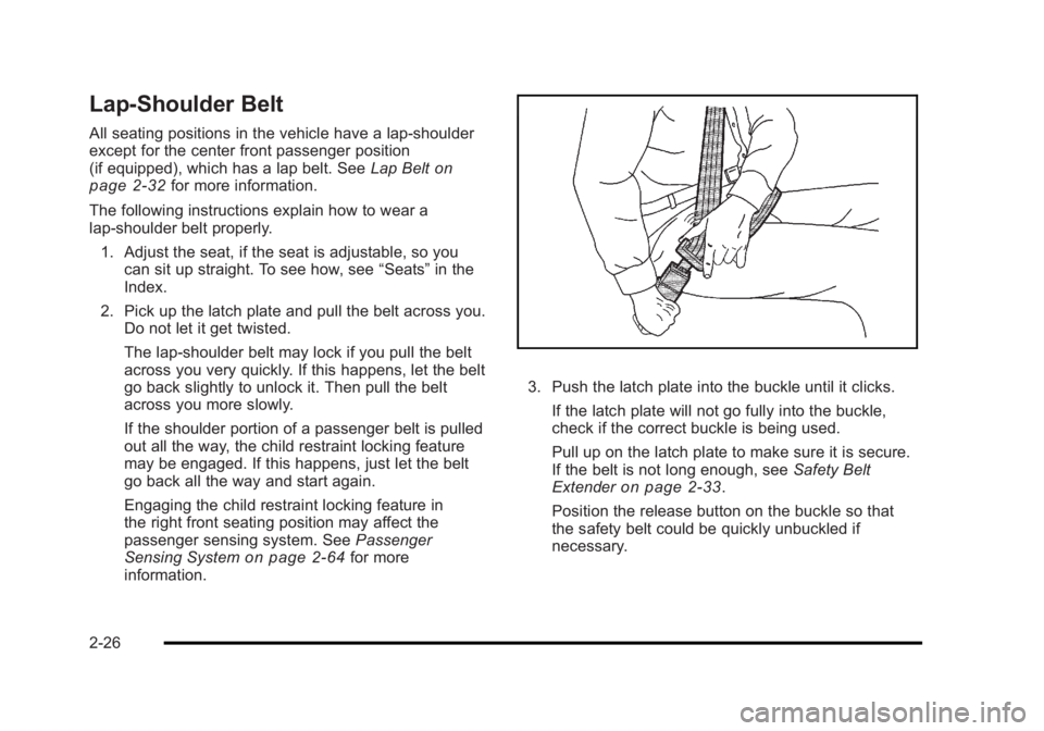 BUICK LUCERNE 2011  Owners Manual Black plate (26,1)Buick Lucerne Owner Manual - 2011
Lap-Shoulder Belt
All seating positions in the vehicle have a lap-shoulder
except for the center front passenger position
(if equipped), which has a