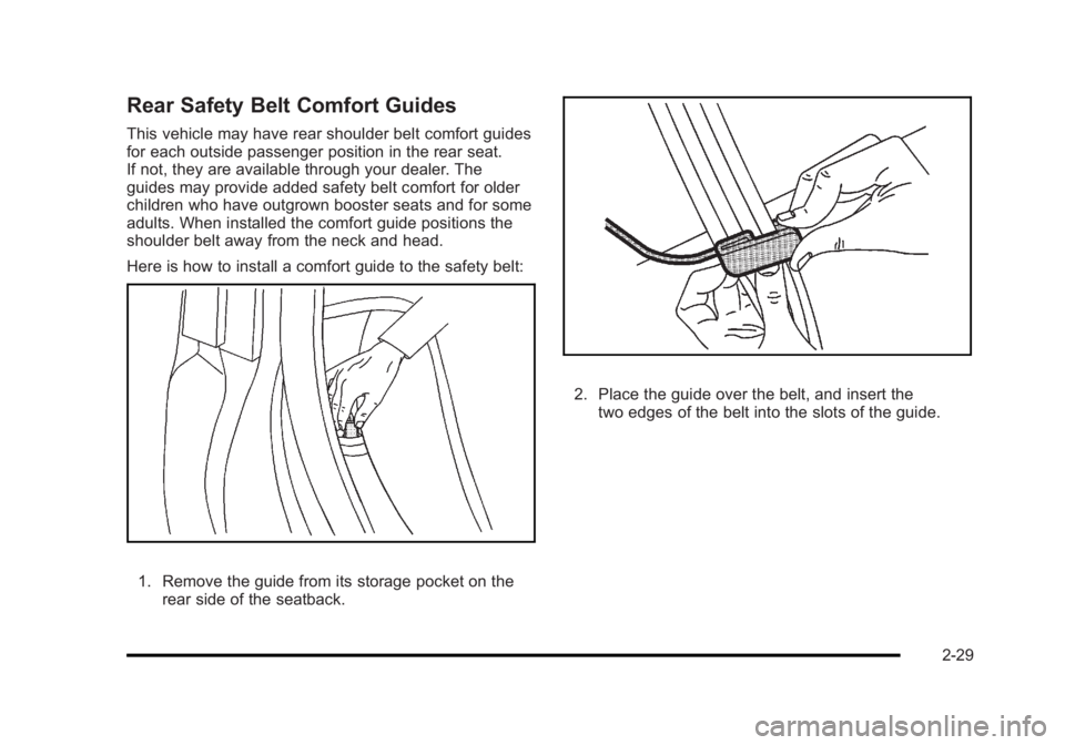 BUICK LUCERNE 2011  Owners Manual Black plate (29,1)Buick Lucerne Owner Manual - 2011
Rear Safety Belt Comfort Guides
This vehicle may have rear shoulder belt comfort guides
for each outside passenger position in the rear seat.
If not