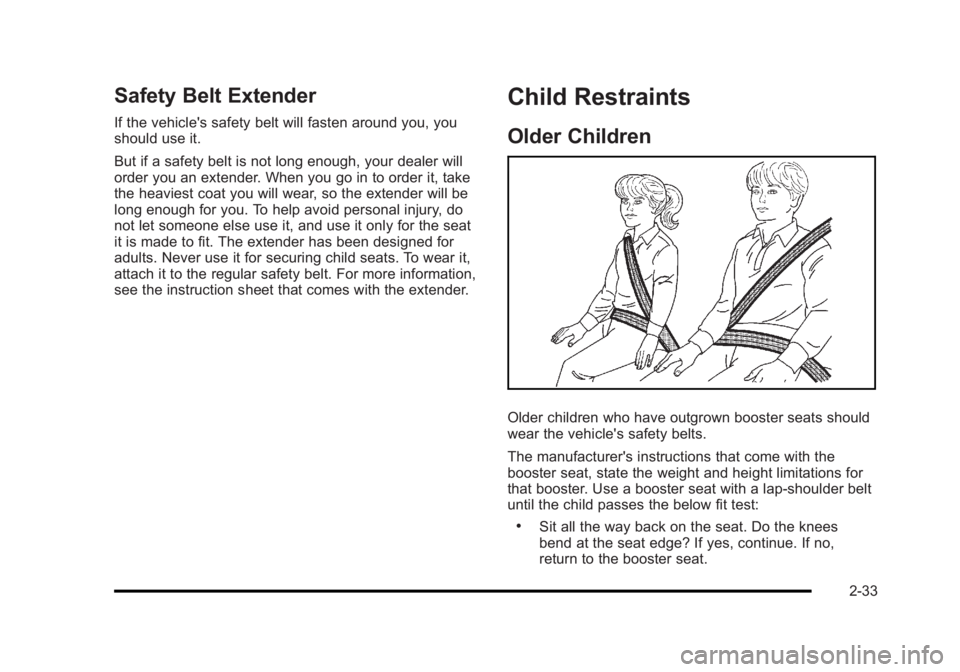 BUICK LUCERNE 2011  Owners Manual Black plate (33,1)Buick Lucerne Owner Manual - 2011
Safety Belt Extender
If the vehicle's safety belt will fasten around you, you
should use it.
But if a safety belt is not long enough, your deale