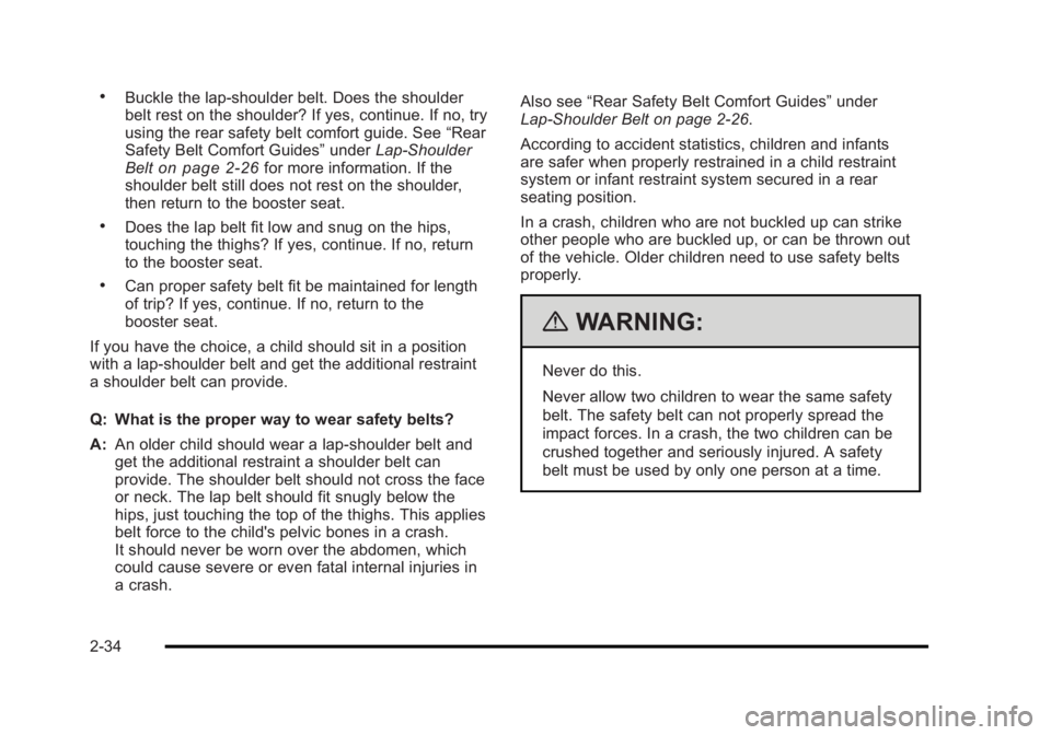 BUICK LUCERNE 2011 Repair Manual Black plate (34,1)Buick Lucerne Owner Manual - 2011
.Buckle the lap-shoulder belt. Does the shoulder
belt rest on the shoulder? If yes, continue. If no, try
using the rear safety belt comfort guide. S