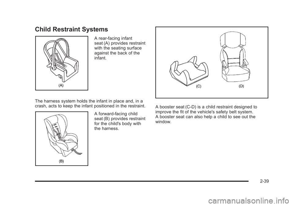 BUICK LUCERNE 2011 Manual PDF Black plate (39,1)Buick Lucerne Owner Manual - 2011
Child Restraint Systems
A rear-facing infant
seat (A) provides restraint
with the seating surface
against the back of the
infant.
The harness system