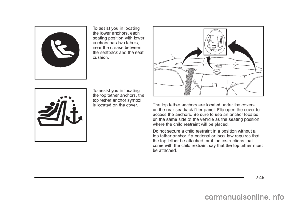 BUICK LUCERNE 2011 Manual PDF Black plate (45,1)Buick Lucerne Owner Manual - 2011
To assist you in locating
the lower anchors, each
seating position with lower
anchors has two labels,
near the crease between
the seatback and the s