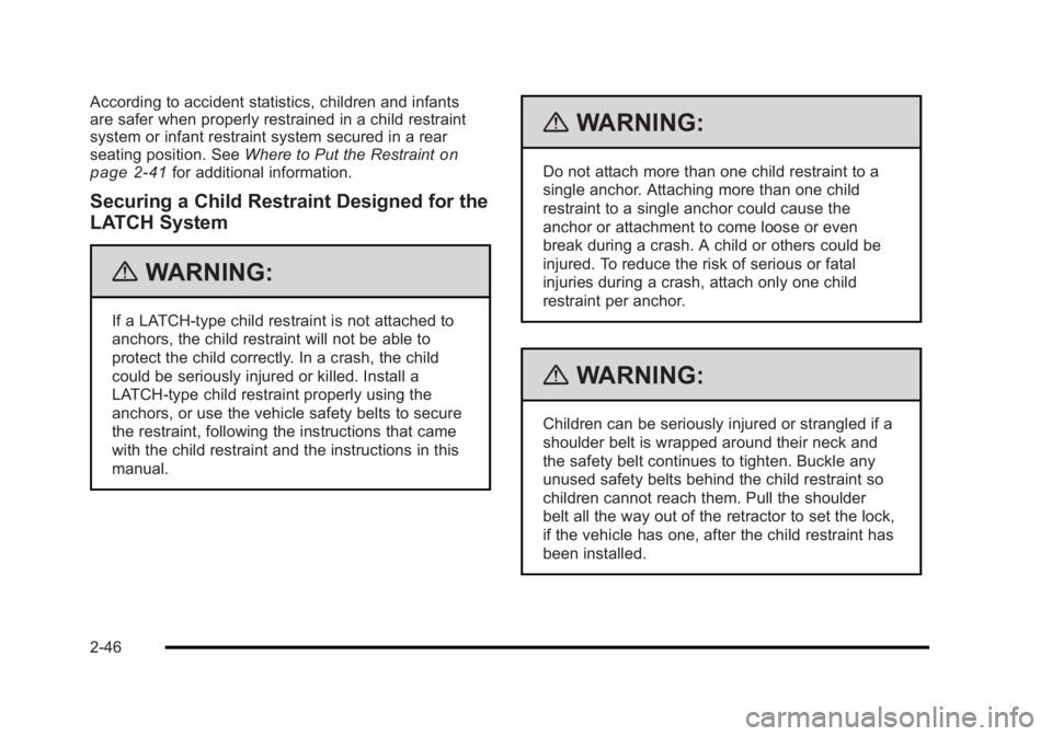 BUICK LUCERNE 2011  Owners Manual Black plate (46,1)Buick Lucerne Owner Manual - 2011
According to accident statistics, children and infants
are safer when properly restrained in a child restraint
system or infant restraint system sec