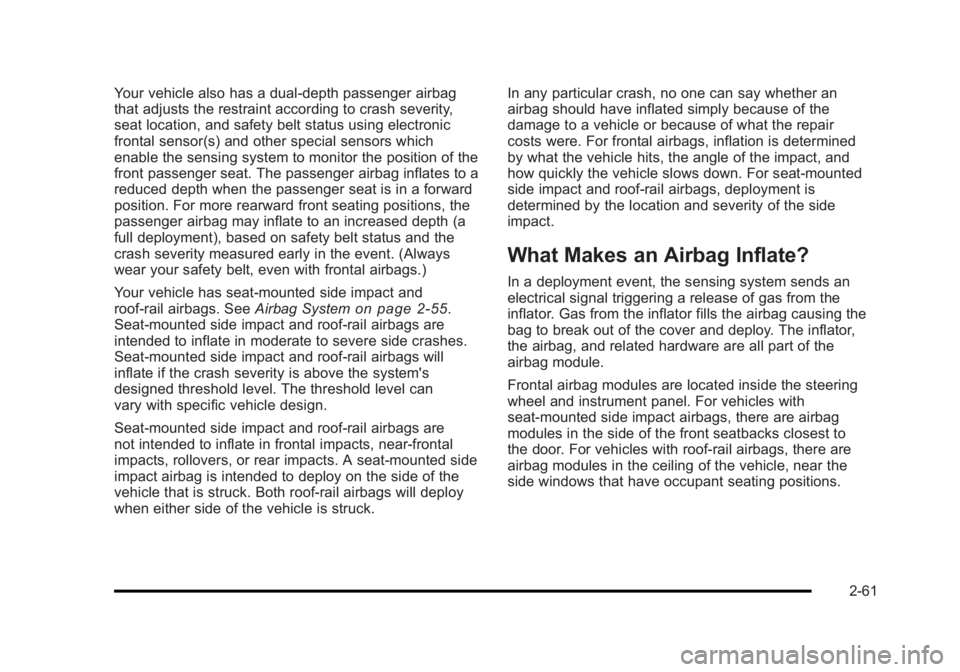 BUICK LUCERNE 2011 Owners Manual Black plate (61,1)Buick Lucerne Owner Manual - 2011
Your vehicle also has a dual-depth passenger airbag
that adjusts the restraint according to crash severity,
seat location, and safety belt status us BUICK LUCERNE 2011 Owners Manual Black plate (61,1)Buick Lucerne Owner Manual - 2011
Your vehicle also has a dual-depth passenger airbag
that adjusts the restraint according to crash severity,
seat location, and safety belt status us