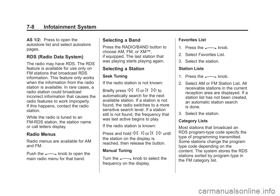 BUICK REGAL 2011 Owners Manual Black plate (8,1)Buick Regal Owner Manual - 2011
7-8 Infotainment System
AS 1/2:Press to open the
autostore list and select autostore
pages.
RDS (Radio Data System)
The radio may have RDS. The RDS
fea BUICK REGAL 2011 Owners Manual Black plate (8,1)Buick Regal Owner Manual - 2011
7-8 Infotainment System
AS 1/2:Press to open the
autostore list and select autostore
pages.
RDS (Radio Data System)
The radio may have RDS. The RDS
fea