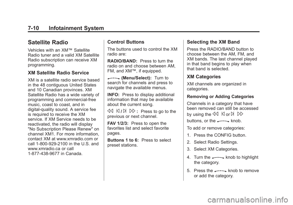 BUICK REGAL 2011 Owners Manual Black plate (10,1)Buick Regal Owner Manual - 2011
7-10 Infotainment System
Satellite Radio
Vehicles with an XM™Satellite
Radio tuner and a valid XM Satellite
Radio subscription can receive XM
progra BUICK REGAL 2011 Owners Manual Black plate (10,1)Buick Regal Owner Manual - 2011
7-10 Infotainment System
Satellite Radio
Vehicles with an XM™Satellite
Radio tuner and a valid XM Satellite
Radio subscription can receive XM
progra